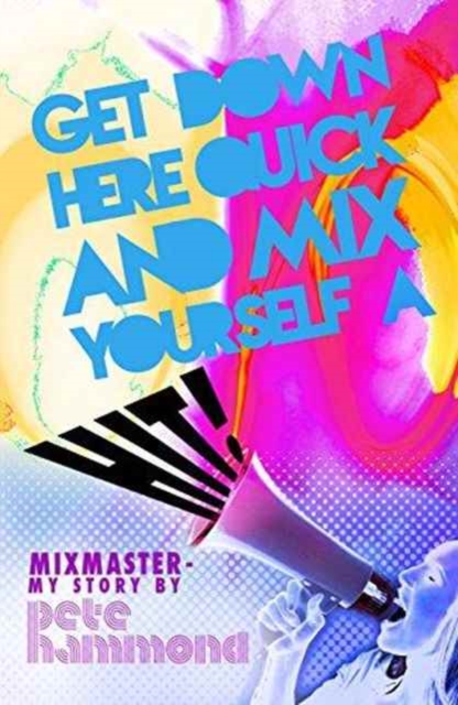 Get Down Here and Mix Yourself a Hit : Mixmaster: My Story, Paperback / softback Book