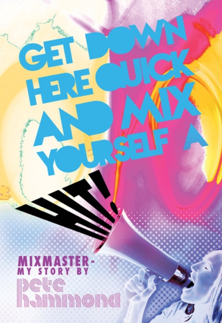 Get Down Here Quick and Mix Yourself a Hit, EPUB eBook