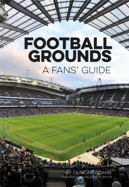 Football Grounds: A Fan's Guide 2017-18, EPUB eBook