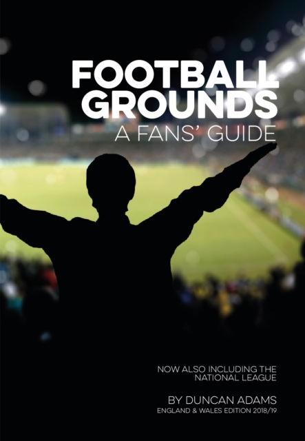 Football Grounds 2018-19 : A Fan's Guide  England and Wales Edition, Paperback / softback Book