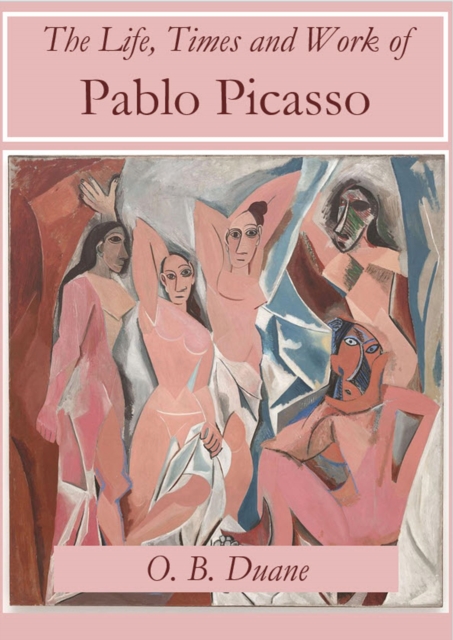 The Life, Times and Work of Pablo Picasso, EPUB eBook