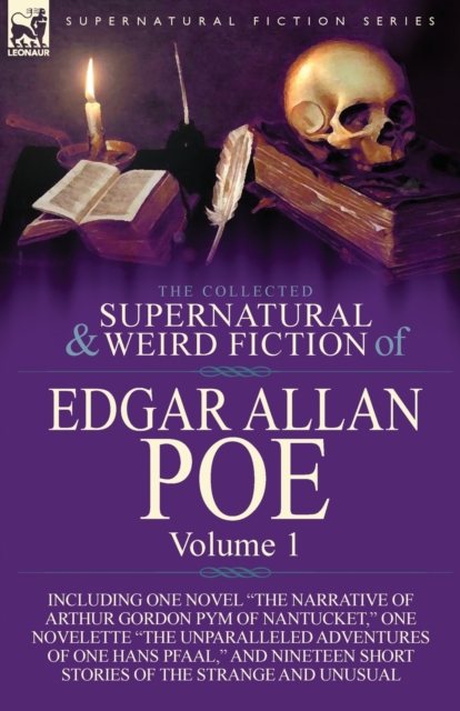 The Collected Supernatural and Weird Fiction of Edgar Allan Poe-Volume 1 : Including One Novel the Narrative of Arthur Gordon Pym of Nantucket, One N, Paperback / softback Book