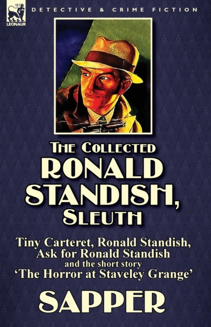 The Collected Ronald Standish, Sleuth-Tiny Carteret, Ronald Standish, Ask for Ronald Standish and the short story 'The Horror at Staveley Grange', Paperback / softback Book