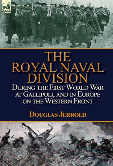 The Royal Naval Division During the First World War at Gallipoli, and in Europe on the Western Front, Hardback Book