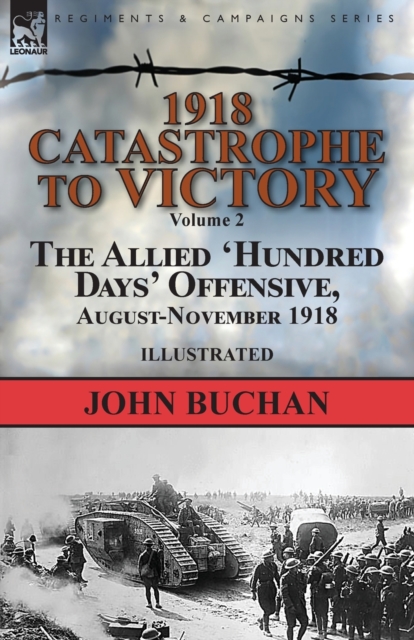 1918-Catastrophe to Victory : Volume 2-The Allied 'hundred Days' Offensive, August-November 1918, Paperback / softback Book