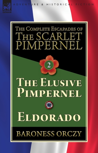 The Complete Escapades of The Scarlet Pimpernel-Volume 2 : The Elusive Pimpernel & Eldorado, Paperback / softback Book