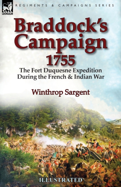 Braddock's Campaign 1755 : The Fort Duquesne Expedition During the French & Indian War, Paperback / softback Book
