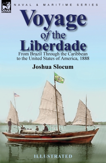 Voyage of the Liberdade : From Brazil Through the Caribbean to the United States of America, 1888, Paperback / softback Book