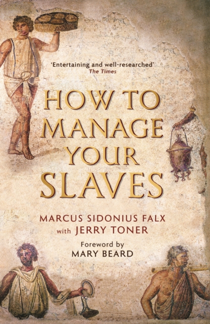 How to Manage Your Slaves by Marcus Sidonius Falx, EPUB eBook