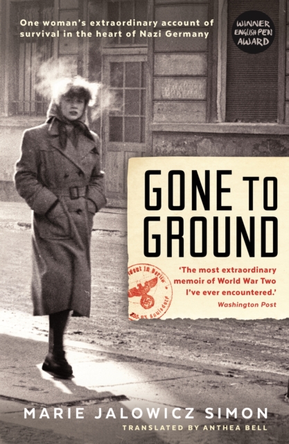 Gone to Ground : One woman's extraordinary account of survival in the heart of Nazi Germany, EPUB eBook