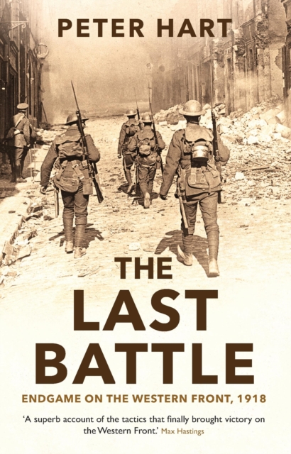 The Last Battle : Endgame on the Western Front, 1918, EPUB eBook