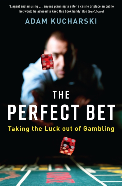 The Perfect Bet : How Science and Maths are Taking the Luck Out of Gambling, EPUB eBook