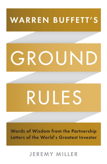 Warren Buffett's Ground Rules : Words of Wisdom from the Partnership Letters of the World's Greatest Investor, EPUB eBook