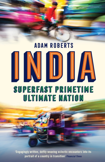 Superfast, Primetime, Ultimate Nation : The Relentless Invention of Modern India, EPUB eBook
