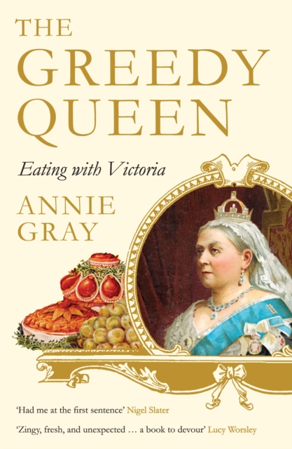 The Greedy Queen : Eating with Victoria, EPUB eBook