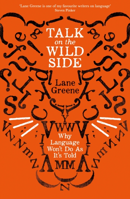 Talk on the Wild Side : Why Language Won't Do As It's Told, EPUB eBook