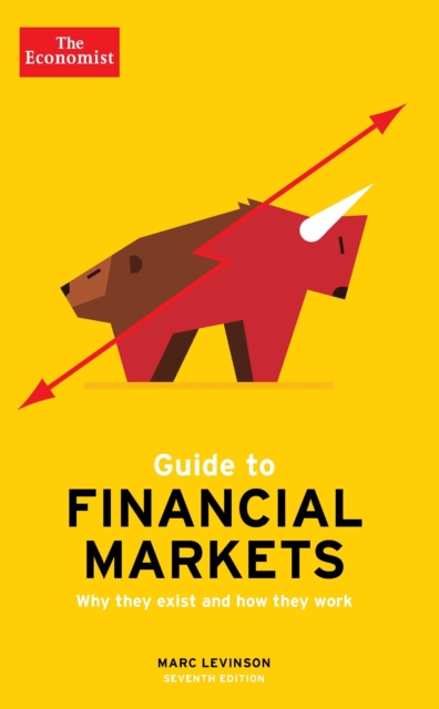 The Economist Guide To Financial Markets 7th Edition : Why they exist and how they work, EPUB eBook