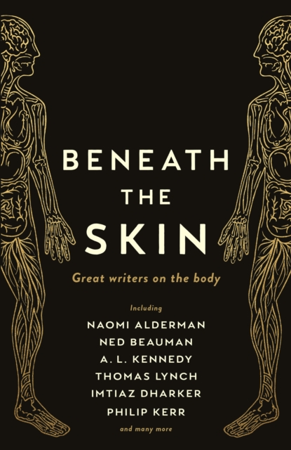 Beneath the Skin : Love Letters to the Body by Great Writers, EPUB eBook