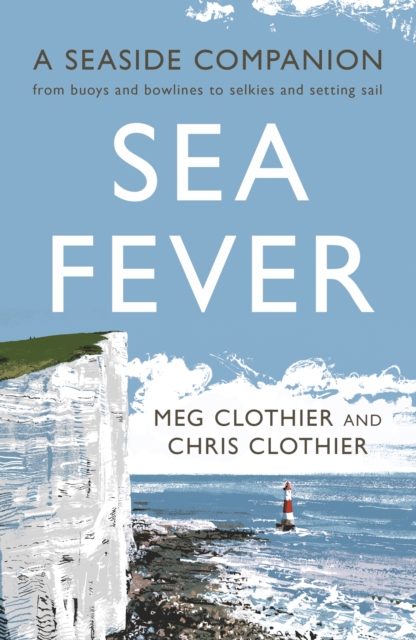 Sea Fever : A Seaside Companion: from buoys and bowlines to selkies and setting sail, EPUB eBook