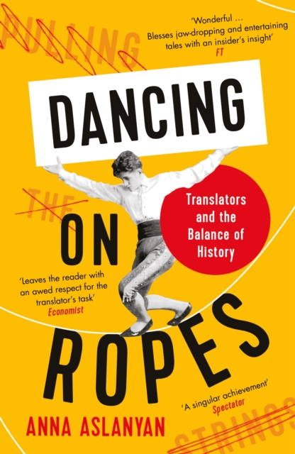 Dancing on Ropes : Translators and the Balance of History, EPUB eBook