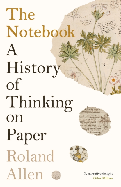 The Notebook : A History of Thinking on Paper: A New Statesman and Spectator Book of the Year, EPUB eBook