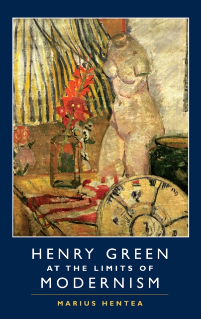 Henry Green at the Limits of Modernism, EPUB eBook