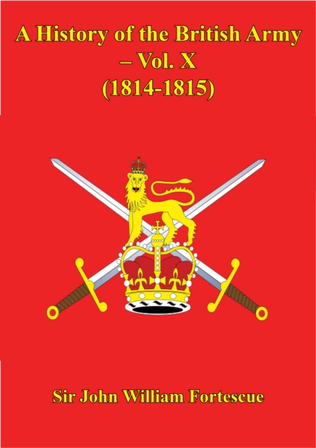 A History Of The British Army - Vol. X - (1814-1815), EPUB eBook