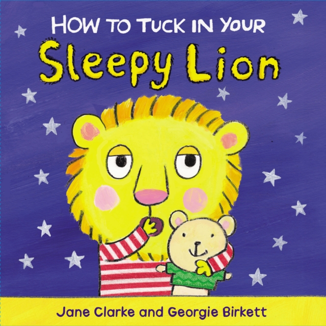 How to Tuck In Your Sleepy Lion, Board book Book