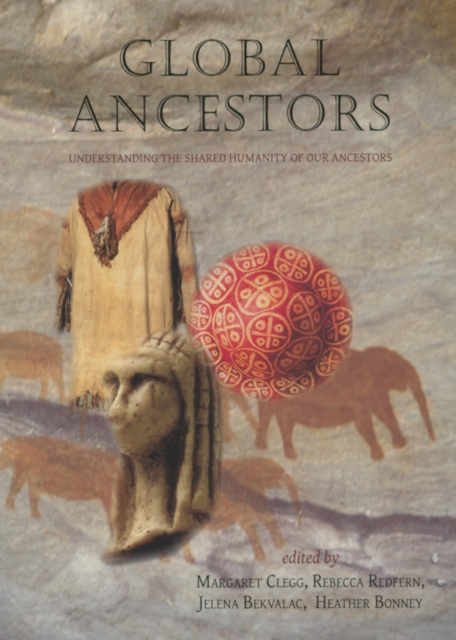 Global Ancestors : Understanding the Shared Humanity of Our Ancestors, PDF eBook