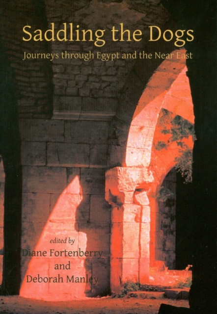 Saddling the Dogs : Journeys Through Egypt and the Near East, PDF eBook