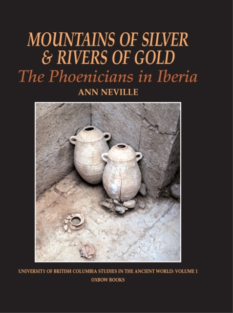 Mountains of Silver and Rivers of Gold : The Phoenicians in Iberia, PDF eBook