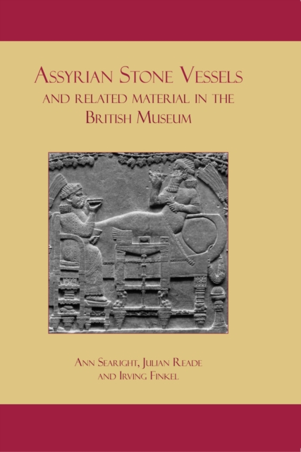 Assyrian Stone Vessels and Related Material in the British Museum, PDF eBook
