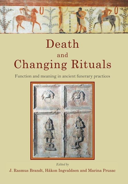 Death and Changing Rituals : Function and meaning in ancient funerary practices, Hardback Book