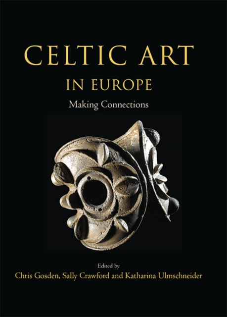 Celtic Art in Europe : Making Connections, PDF eBook
