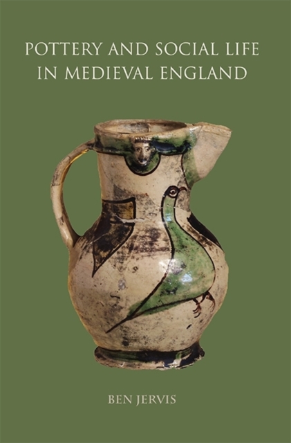 Pottery and Social Life in Medieval England, Hardback Book