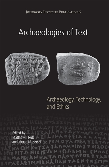 Archaeologies of Text : Archaeology, Technology, and Ethics, Paperback / softback Book