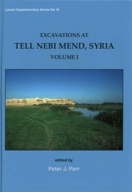 Excavations at Tell Nebi Mend, Syria Volume I, Hardback Book