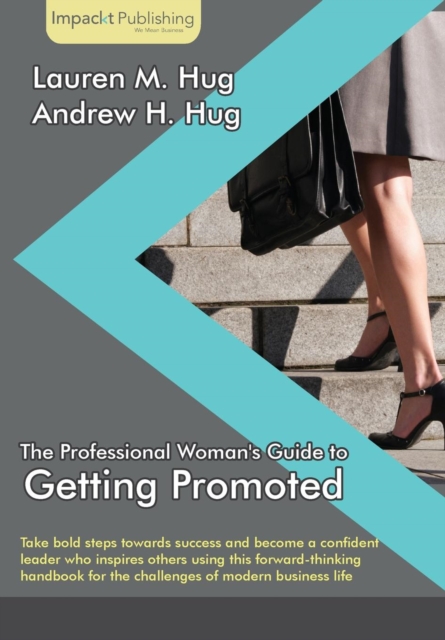 The Professional Woman's Guide to Getting Promoted, Paperback / softback Book