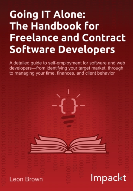Going IT Alone: The Handbook for Freelance and Contract Software Developers, Electronic book text Book
