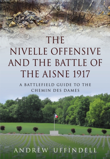 Nivelle Offensive and the Battle of the Aisne 1917, Paperback / softback Book