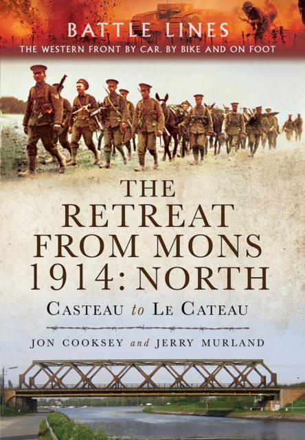 Retreat from Mons 1914: Casteau to Le Cateau (Battle Lines Series), Paperback / softback Book
