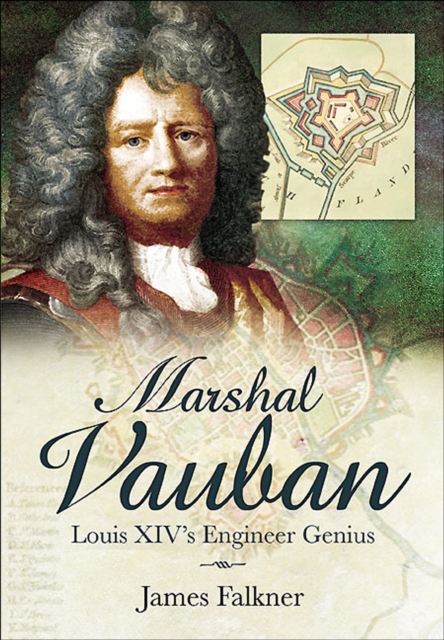 Marshal Vauban : Louis XIV's Engineer Genius, PDF eBook