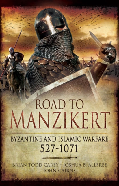 Road to Manzikert : Byzantine and Islamic Warfare, 527-1071, PDF eBook