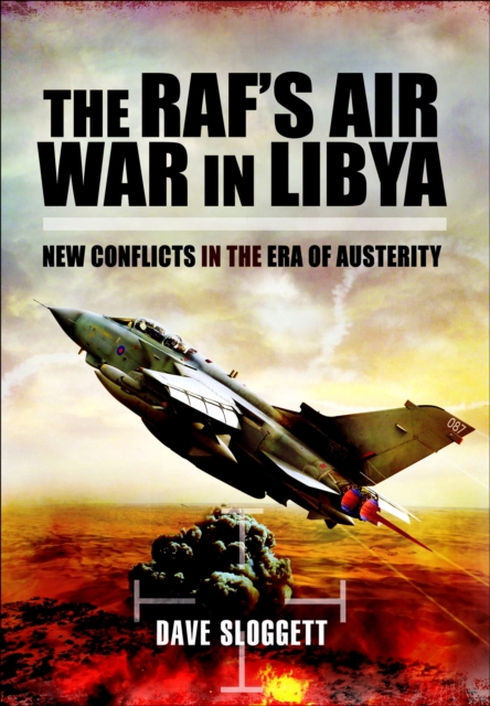 The RAF's Air War In Libya : New Conflicts in the Era of Austerity, EPUB eBook