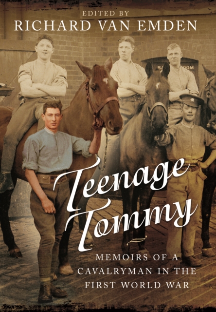 Teenage Tommy: Memoirs of a Cavalryman in the First World War, Hardback Book