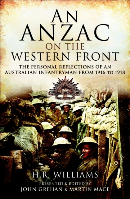 An Anzac on the Western Front : The Personal Reflections of an Australian Infantryman from 1916 to 1918, EPUB eBook