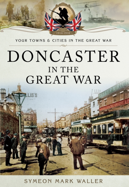 Doncaster in the Great War, Paperback / softback Book