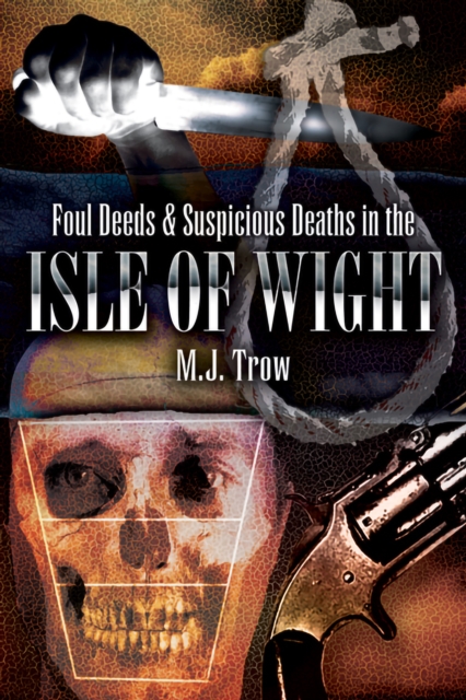 Foul Deeds & Suspicious Deaths in the Isle of Wight, EPUB eBook