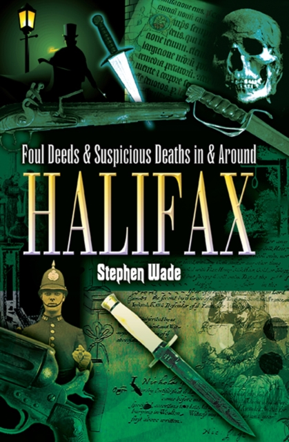 Foul Deeds & Suspicious Deaths in & Around Halifax, EPUB eBook
