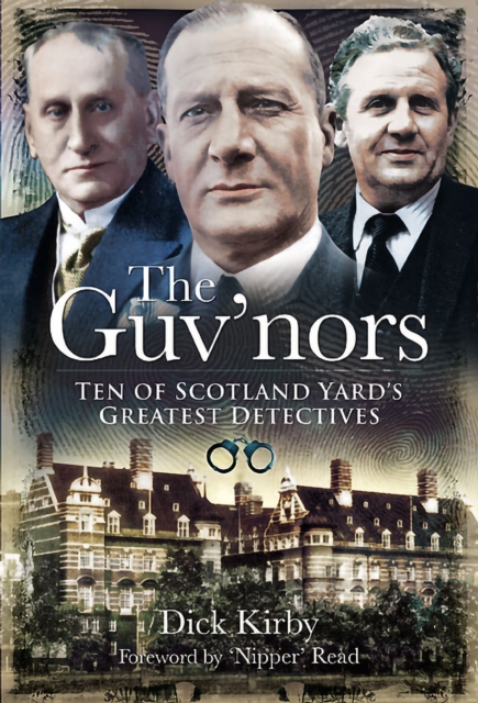 The Guv'nors : Ten of Scotland Yard's Greatest Detectives, PDF eBook